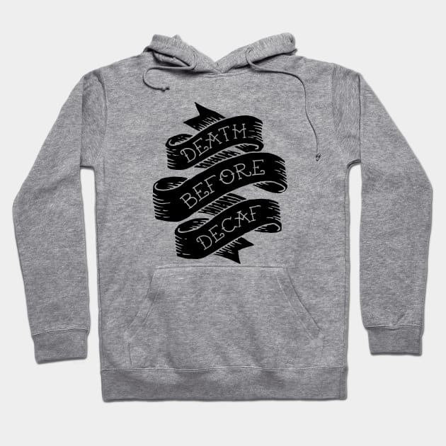 Death Before Decaf Hoodie by Woah_Jonny